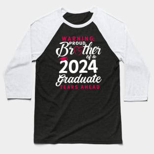 Warning Proud Brother Of A 2024 Graduate Tears Ahead Baseball T-Shirt